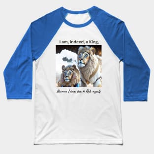 I am, indeed, a King, because I know how to Rule myself (lions) Baseball T-Shirt